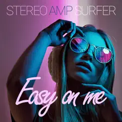 Easy on Me - Single by Stereo Amp Surfer album reviews, ratings, credits