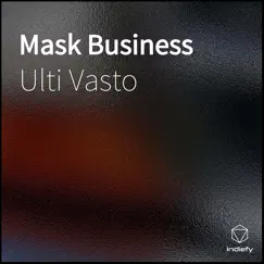 Mask Business - Single by Ulti Vasto album reviews, ratings, credits