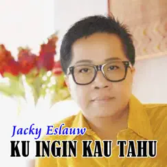 Ku Ingin Kau Tahu - Single by Jacky Eslauw album reviews, ratings, credits