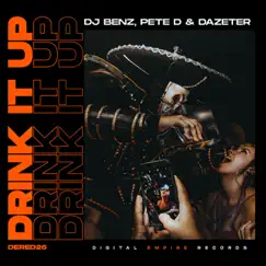 Drink It Up - Single by DJ Benz, Pete D & Dazeter album reviews, ratings, credits