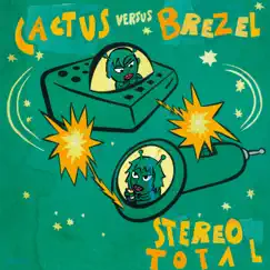 Cactus versus Brezel by Stereo Total album reviews, ratings, credits