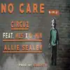 No Care (feat. D-Min, MLS & Allie Sealey) - Single album lyrics, reviews, download