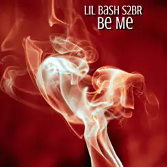 Be Me - Single by Lil Bash S2Br album reviews, ratings, credits