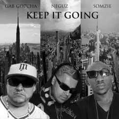 Keep It Going (feat. Gab Gotcha & Somzie) - Single by Neguz album reviews, ratings, credits
