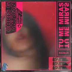 Tu Me Miras (feat. Antuan) - Single by Chris G album reviews, ratings, credits
