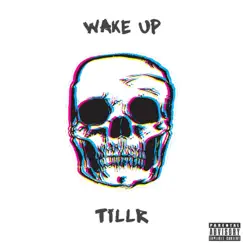 Wake Up - Single by TILLR album reviews, ratings, credits