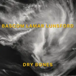 Dry Bones (2020 Remaster) - Single by Bascom Lamar Lunsford album reviews, ratings, credits