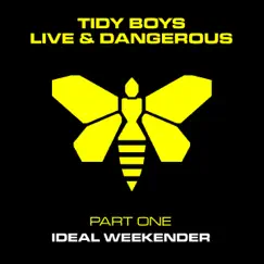 Live & Dangerous, Pt. 1: The IDEAL Tidy Weekender (DJ MIX) by The Tidy Boys album reviews, ratings, credits