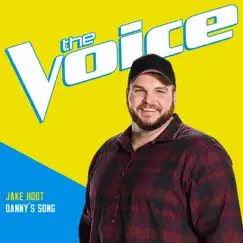 Danny's Song (The Voice Performance) - Single by Jake Hoot album reviews, ratings, credits