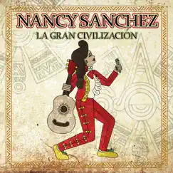 La Gran Civilización by Nancy Sanchez album reviews, ratings, credits