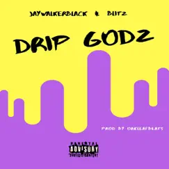 Drip Godz (feat. Blitz) - Single by Jaywalkerblack album reviews, ratings, credits