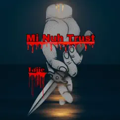Mi Nuh Trust - Single by Tajie album reviews, ratings, credits