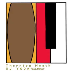 Thornton Heath (feat. Omar) - Single by DJ Yoda album reviews, ratings, credits