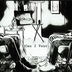 Can I Vent - Single by King $kar album reviews, ratings, credits