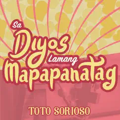 Sa Diyos Lamang Mapapanatag (Batay sa Salmo 62 at 23) - Single by Toto Sorioso album reviews, ratings, credits