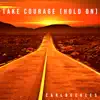 Take Courage (Hold on) - Single album lyrics, reviews, download