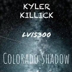 Colorado Shadow (Kyler Killick) - Single by Lvis300 album reviews, ratings, credits