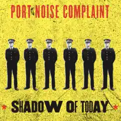 Shadow of Today by Port Noise Complaint album reviews, ratings, credits