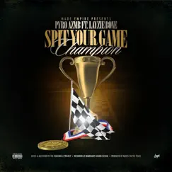 Spit Your Game (Champion) [feat. Layzie Bone] - Single by Pyro AZMB album reviews, ratings, credits