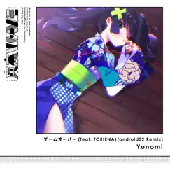 ゲームオーバー [android52 Remix] - Single by Yunomi,TORIENA,android52 album reviews, ratings, credits