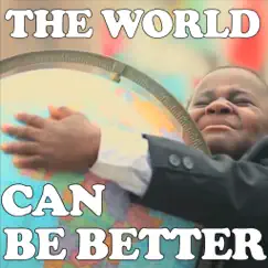 The World Can Be Better - Single by The Gregory Brothers & Kid President album reviews, ratings, credits