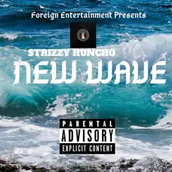 New Wave - Single by Strizzy Huncho album reviews, ratings, credits