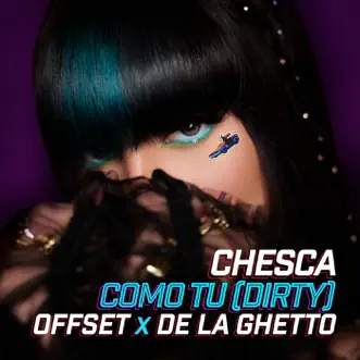 COMO TU (DIRTY) - Single by Chesca, Offset & De La Ghetto album download