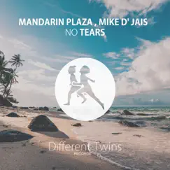 No Tears - Single by Mandarin Plaza & Mike D' Jais album reviews, ratings, credits