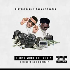 I Just Want the Money (feat. Young Scooter) - Single by Mistarogers album reviews, ratings, credits