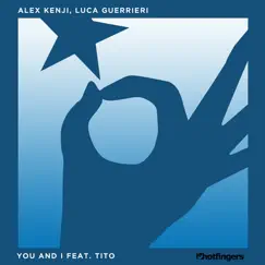 You and I (feat. Tito) - Single by Alex Kenji & Luca Guerrieri album reviews, ratings, credits