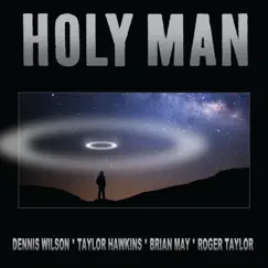 Holy Man (Hawkins - May - Taylor - Wilson Version) - Single by Dennis Wilson, Taylor Hawkins, Brian May & Roger Taylor album reviews, ratings, credits