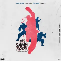 The Same Room (feat. Chilla Jones, Ea$y Money & Montel J) - Single by Shawn Caliber album reviews, ratings, credits