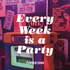 Every Week is a Party by Three1989 album reviews, ratings, credits