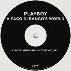 A Paco Di Bango's World (Vocal Mix) Song Lyrics