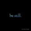 Be Still. - EP album lyrics, reviews, download
