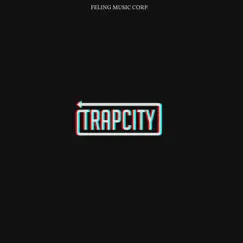 Trap City (feat. Oliver Ontañon) - EP by Feeling Music Corp. album reviews, ratings, credits