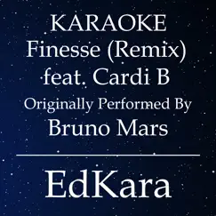 Finesse (Remix) [Originally Performed by Bruno Mars feat. Cardi B] [Karaoke No Guide Melody Version] - Single by EdKara album reviews, ratings, credits