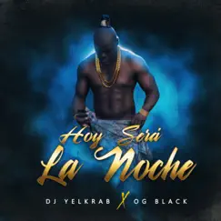 Hoy Será La Noche (feat. O.G. Black) - Single by DJ Yelkrab album reviews, ratings, credits