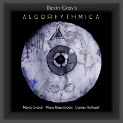 Algorhythmica (feat. Maria Grand, Mara Rosenbloom & Carmen Rothwell) - Single by Devin Gray album reviews, ratings, credits