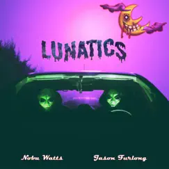 Lunatics (feat. Jason Furlong) - Single by Nobu Watts album reviews, ratings, credits