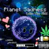 Planet Sadness album lyrics, reviews, download