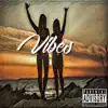Vibes (feat. Dablock & Breana Marin) - Single album lyrics, reviews, download