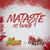 Mataste Mi Amor - Single album lyrics, reviews, download