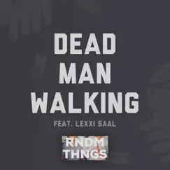 Dead Man Walking (feat. Lexxi Saal) - Single by RNDM THNGS album reviews, ratings, credits