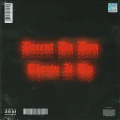 Throw It Up - Single by Decent Da Don album reviews, ratings, credits