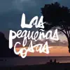 Las Pequeñas Cosas (Estrella Damm's Short Film Original Soundtrack) album lyrics, reviews, download