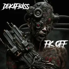 Fk-Off - Single by DeKafBass album reviews, ratings, credits