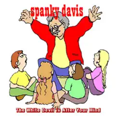 The White Devil Is After Your Mind by Spanky Davis album reviews, ratings, credits