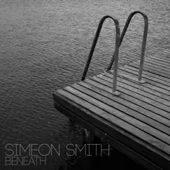 Beneath - EP by Simeon Smith album reviews, ratings, credits