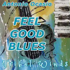 Feel Good Blues - Single by Antonio Ocasio album reviews, ratings, credits